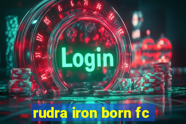 rudra iron born fc